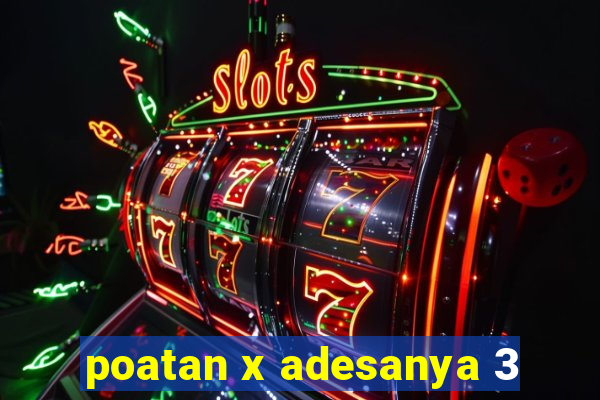 poatan x adesanya 3